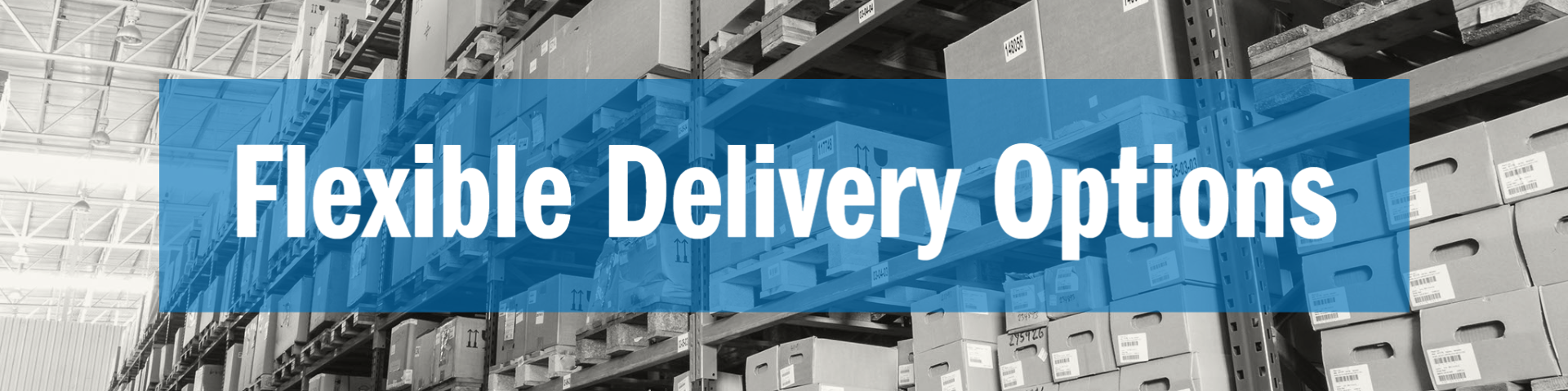 Flexible Delivery Options